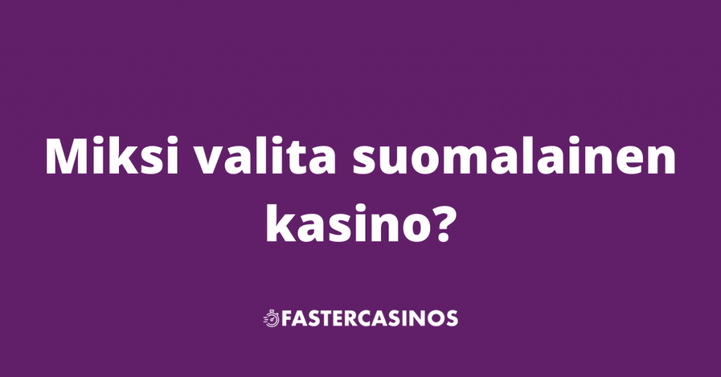 Miksi valita suomalainen kasino?